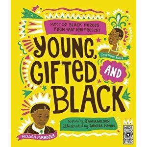 Young Gifted and Black. Meet 52 Black Heroes from Past and Present, Hardback - Jamia Wilson imagine