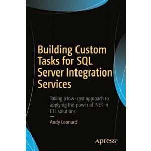 Building Custom Tasks for SQL Server Integration Services, Paperback - Andy Leonard imagine