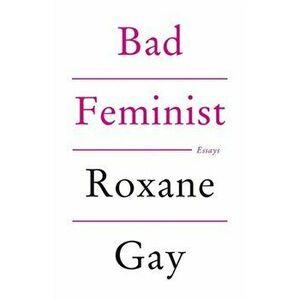 Bad Feminist, Paperback imagine