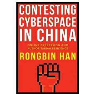 Contesting Cyberspace in China. Online Expression and Authoritarian Resilience, Paperback - Rongbin Han imagine