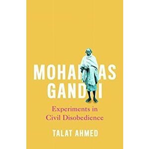 Mohandas Gandhi. Experiments in Civil Disobedience, Paperback - Talat Ahmed imagine