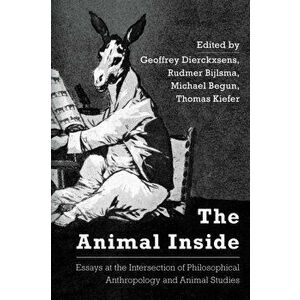 Animal Inside. Essays at the Intersection of Philosophical Anthropology and Animal Studies, Paperback - *** imagine