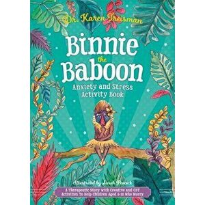 Binnie the Baboon Anxiety and Stress Activity Book, Paperback - Karen Treisman imagine