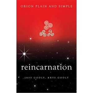 Reincarnation, Orion Plain and Simple, Paperback - Krys Godly imagine