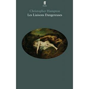 Les Liaisons Dangereuses, Paperback - Christopher Hampton imagine