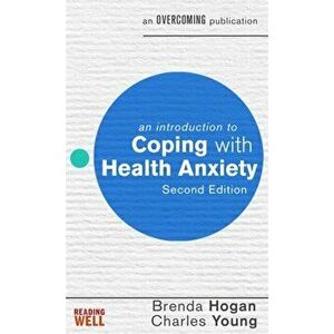 Introduction to Coping with Health Anxiety, 2nd edition, Paperback - Charles Young imagine