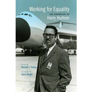 Working for Equality. The Narrative of Harry Hudson, Paperback - Harry Hudson imagine