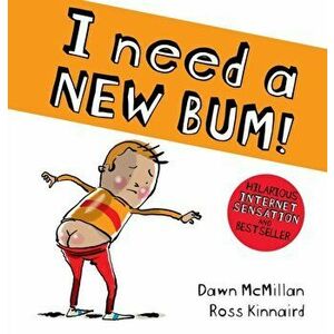 I Need a New Bum!, Paperback - Dawn McMillan imagine