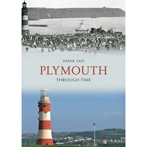 Plymouth Through Time, Paperback - Derek Tait imagine