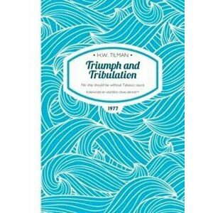 Triumph and Tribulation Paperback. No ship should be without Tabasco sauce, Paperback - H. W. Tilman imagine