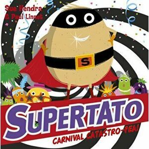 Supertato Carnival Catastro-Pea!, Paperback - Paul Linnet imagine