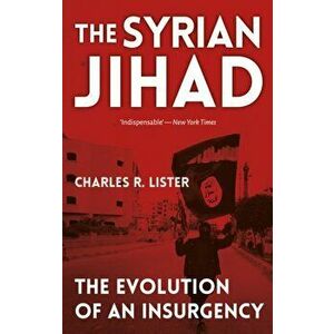 Syrian Jihad. The Evolution of an Insurgency, Paperback - Charles Lister imagine