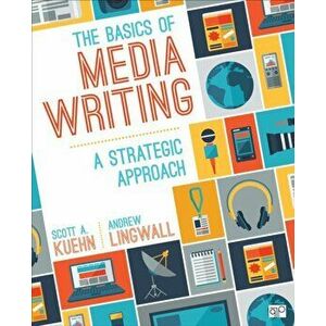 Basics of Media Writing. A Strategic Approach, Paperback - James Andrew Lingwall imagine