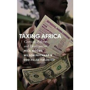 Taxing Africa. Coercion, Reform and Development, Paperback - Odd-Helge Fjelstad imagine