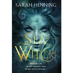 Sea Witch, Paperback - Sarah Henning imagine