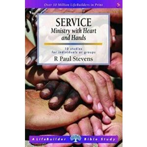 Service: Ministry with Heart and Hands, Paperback - R. Paul Stevens imagine