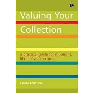 practical guide for museums, libraries and archives. A practical guide for museums, libraries and archives, Paperback - Freda Matassa imagine