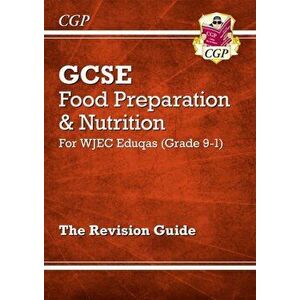 Grade 9-1 GCSE Food Preparation & Nutrition - WJEC Eduqas Revision Guide, Paperback - *** imagine