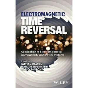 Electromagnetic Time Reversal. Application to EMC and Power Systems, Hardback - *** imagine