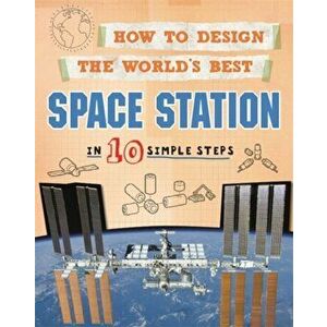 How to Design the World's Best Space Station. In 10 Simple Steps, Paperback - Paul Mason imagine
