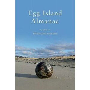 Egg Island Almanac, Paperback - Brendan Galvin imagine