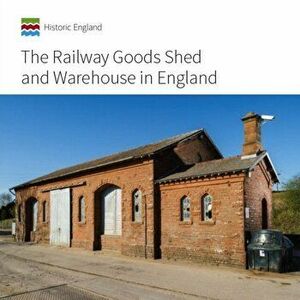 Railway Goods Shed and Warehouse in England, Paperback - John Minnis imagine