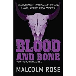 Blood and Bone, Paperback - Malcolm Rose imagine