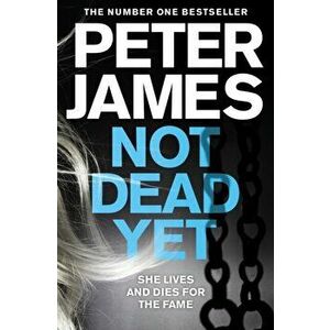 Not Dead Yet, Paperback - Peter James imagine