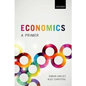 Economics. A Primer, Paperback - Simon Hayley imagine