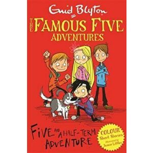 Famous Five Colour Short Stories: Five and a Half-Term Adventure, Paperback - Enid Blyton imagine
