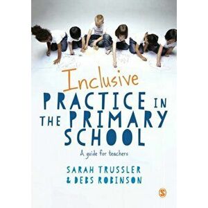 Inclusive Practice in the Primary School. A Guide for Teachers, Paperback - Debs Robinson imagine