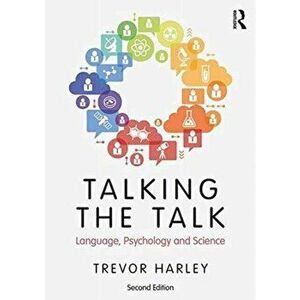Talking the Talk. Language, Psychology and Science, Paperback - Trevor A. Harley imagine