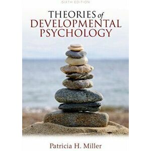 Theories of Developmental Psychology, Paperback - Patricia H. Miller imagine