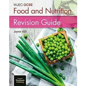 WJEC GCSE Food and Nutrition: Revision Guide, Paperback - Jayne Hill imagine
