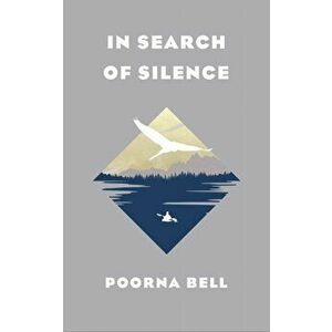 In Search of Silence, Hardback - Poorna Bell imagine