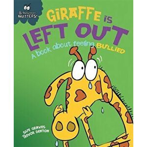 Behaviour Matters: Giraffe Is Left Out - A book about feeling bullied, Paperback - Sue Graves imagine