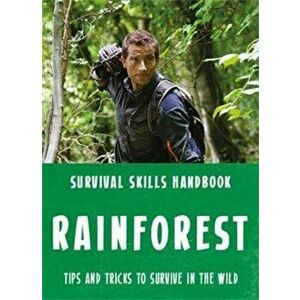 Bear Grylls Survival Skills: Rainforest, Paperback - Bear Grylls imagine