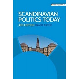 Scandinavian Politics Today, Paperback - David Arter imagine