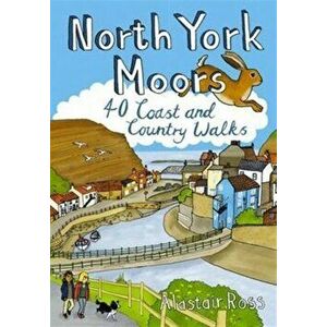 North York Moors. 40 Coast and Country Walks, Paperback - Alastair Ross imagine