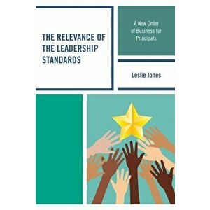 Relevance of the Leadership Standards. A New Order of Business for Principals, Hardback - *** imagine