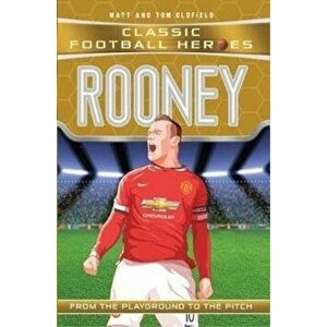 Rooney (Classic Football Heroes) - Collect Them All!, Paperback - Tom Oldfield imagine