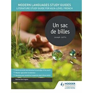 Modern Languages Study Guides: Un sac de billes. Literature Study Guide for AS/A-level French, Paperback - Karine Harrington imagine