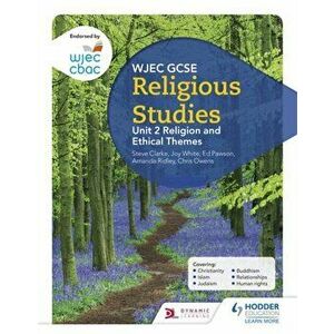 WJEC GCSE Religious Studies: Unit 2 Religion and Ethical Themes, Paperback - Steve Clarke imagine