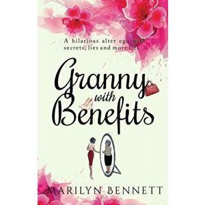 Granny with Benefits, Paperback - Marilyn Bennett imagine