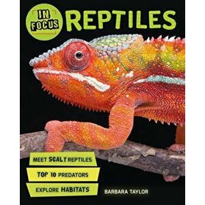 In Focus: Reptiles, Paperback - Barbara Taylor imagine