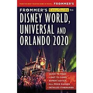 Frommer's EasyGuide to Disney World, Universal and Orlando 2020, Paperback - Jason Cochran imagine