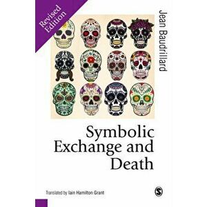 Symbolic Exchange and Death, Paperback - Jean Baudrillard imagine