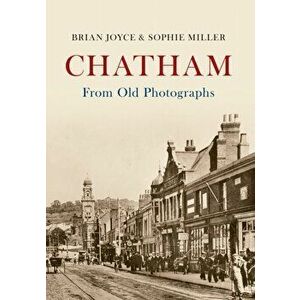 Chatham From Old Photographs, Paperback - Sophie Miller imagine