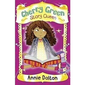 Cherry Green Story Queen. (4u2read), Paperback - Annie Dalton imagine