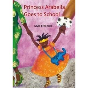 Princess Arabella Goes to School, Paperback - Mylo Freeman imagine